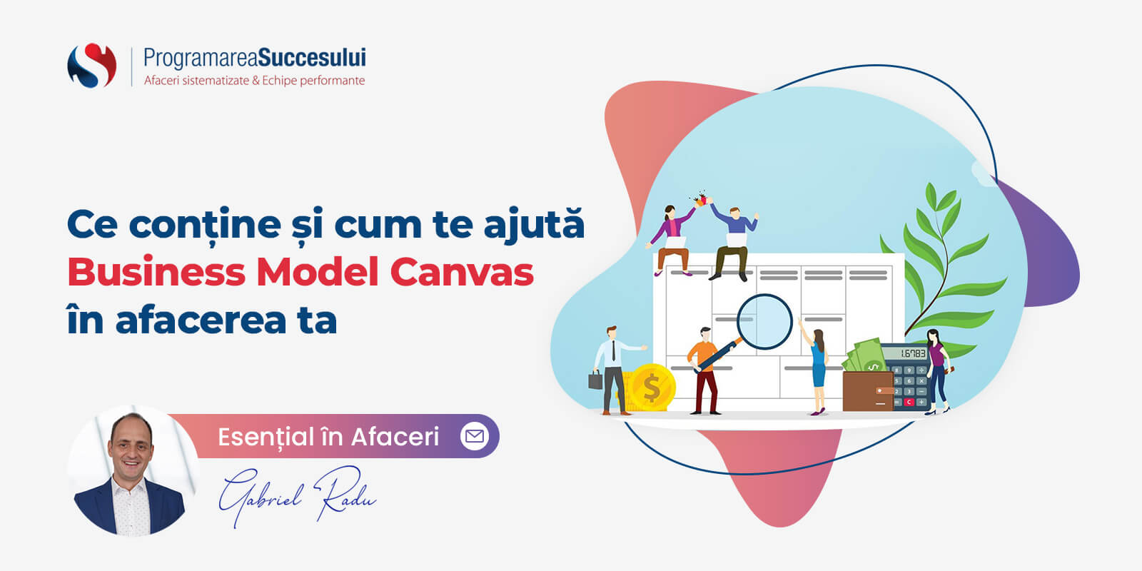 Ce conține și cum te ajută Business Model Canvas în afacerea ta