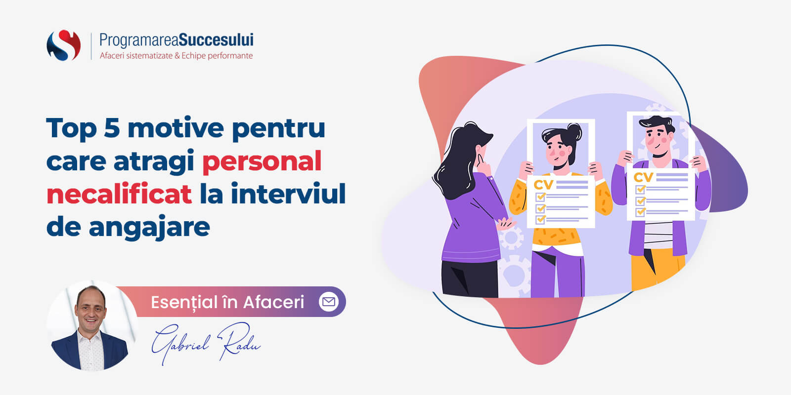 Top 5 motive pentru care atragi personal necalificat la interviu